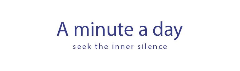 seek inner silence just a minute a day